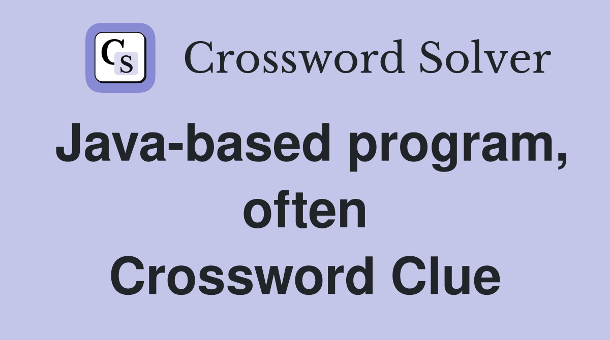 Java-based program, often Crossword Clue