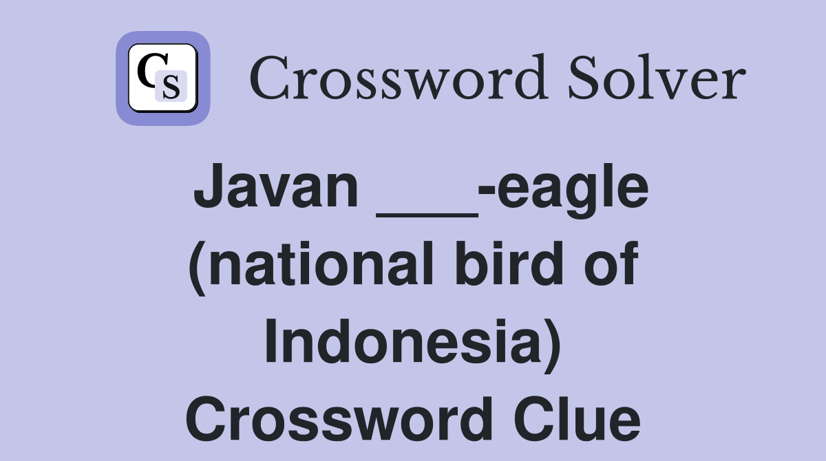 Javan ___-eagle (national bird of Indonesia) Crossword Clue