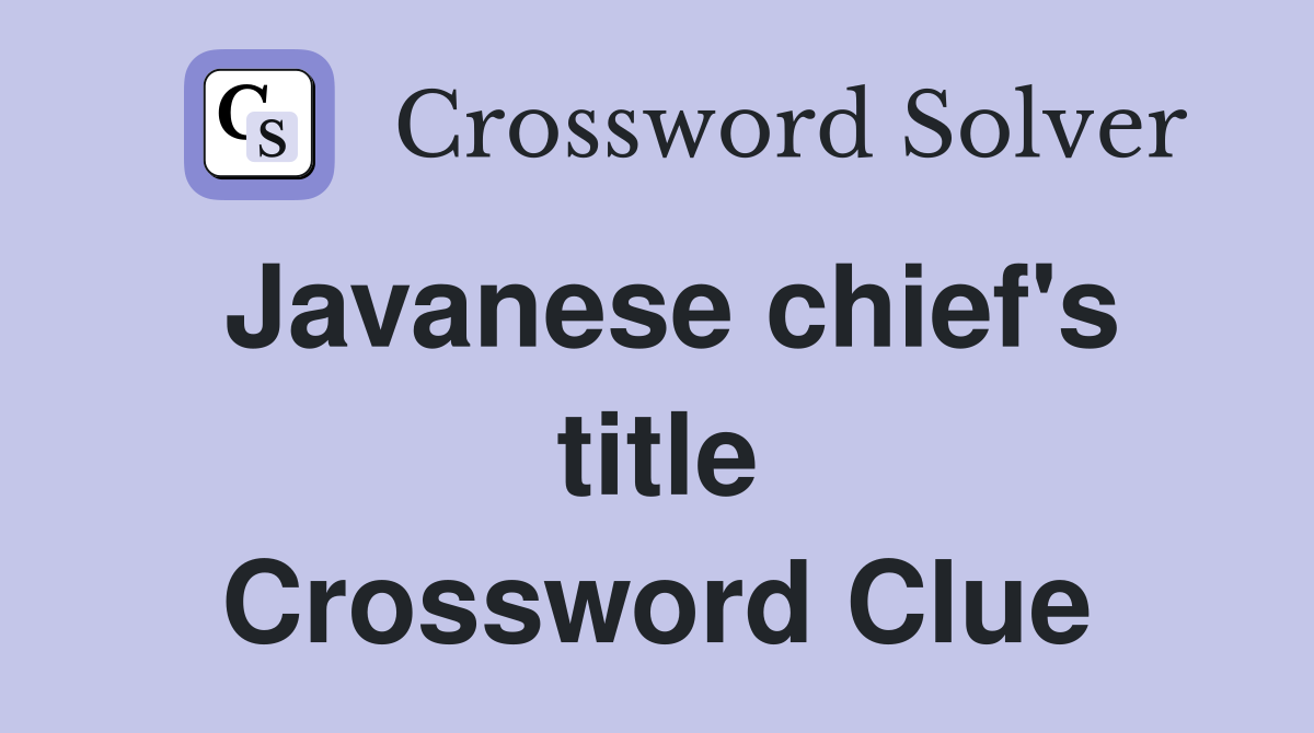 Javanese chief's title Crossword Clue