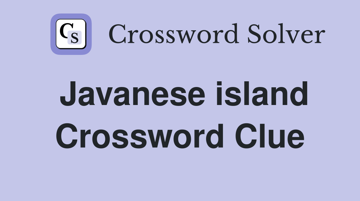 Javanese island Crossword Clue