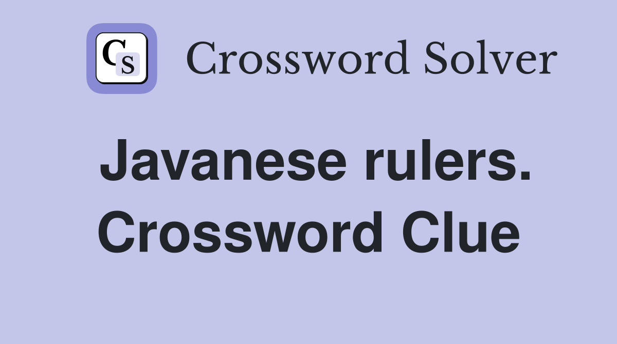 Javanese rulers. Crossword Clue