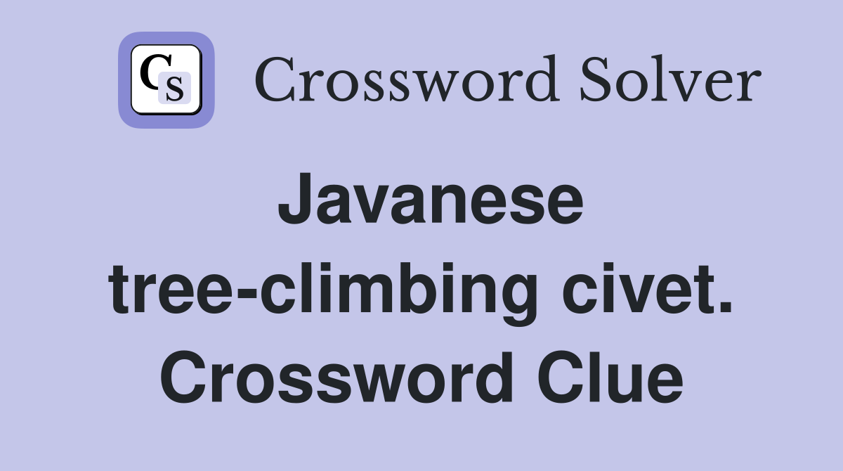 Javanese tree-climbing civet. Crossword Clue
