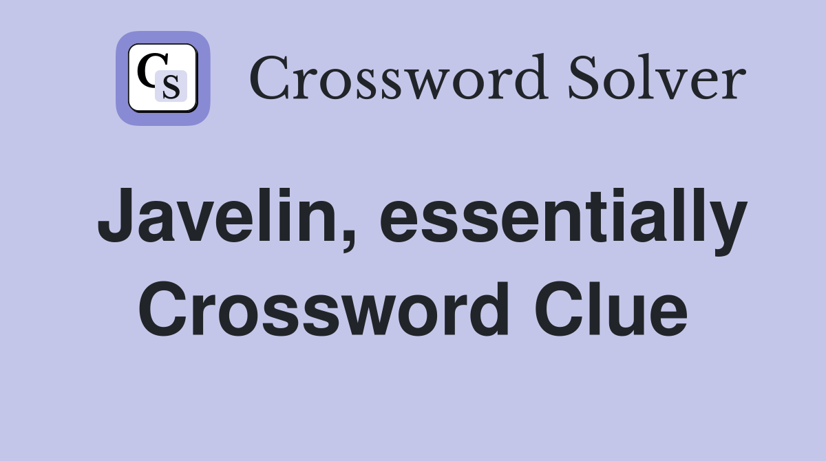 Javelin, essentially Crossword Clue