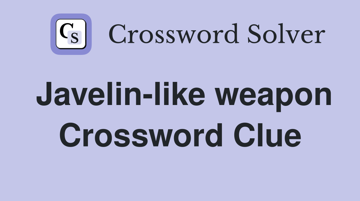 Javelin-like weapon Crossword Clue