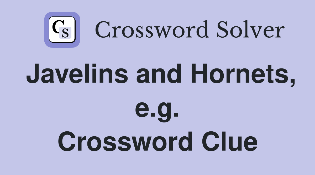 Javelins and Hornets, e.g. Crossword Clue