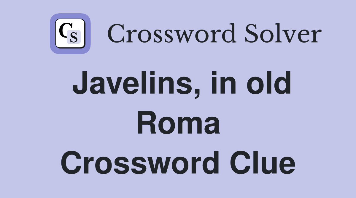 Javelins, in old Roma Crossword Clue