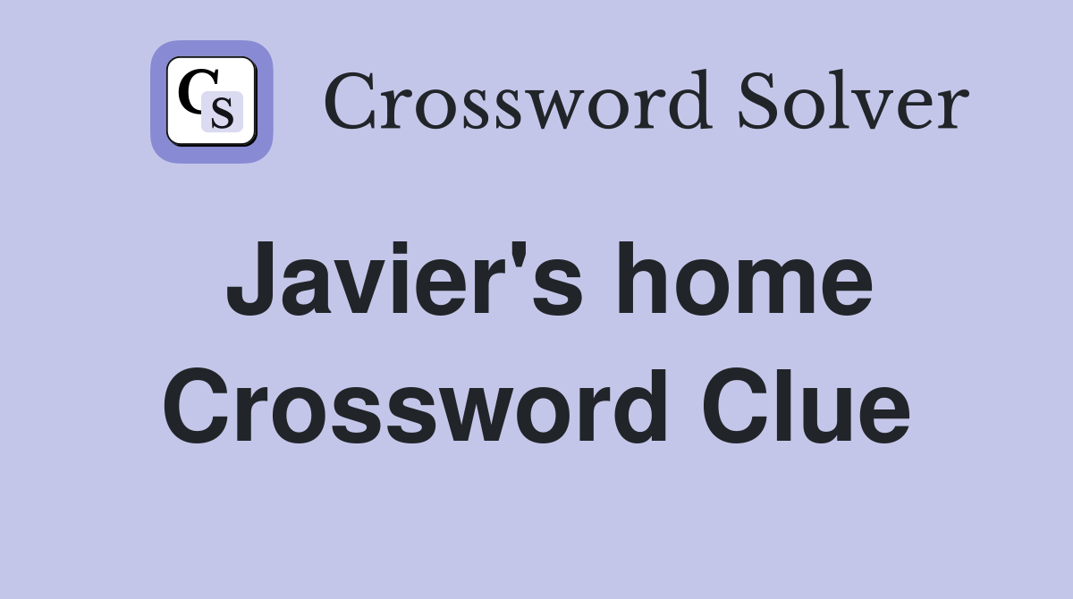 Javier's home Crossword Clue