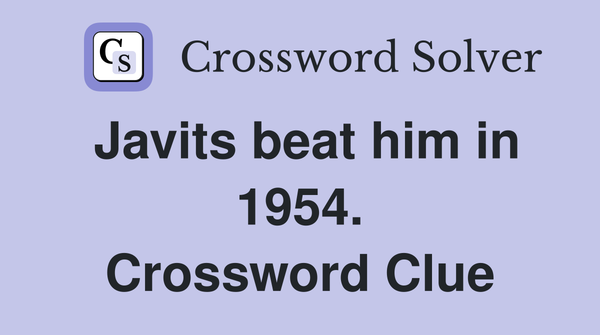 Javits beat him in 1954. Crossword Clue
