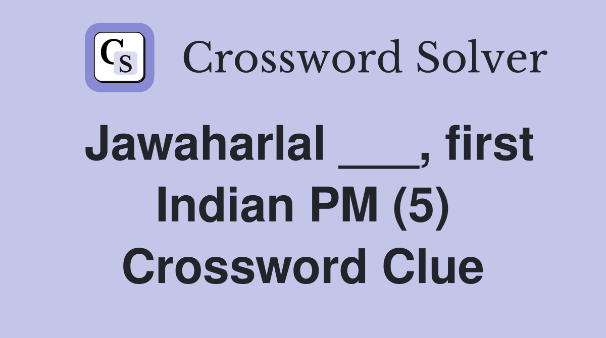 Jawaharlal ___, first Indian PM (5) Crossword Clue