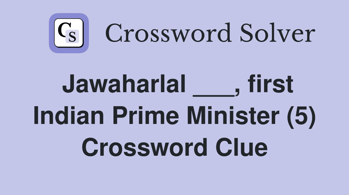 Jawaharlal ___, first Indian Prime Minister (5) Crossword Clue