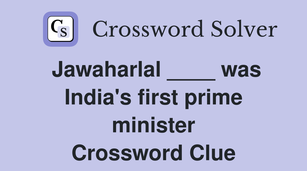 Jawaharlal ____ was India's first prime minister Crossword Clue