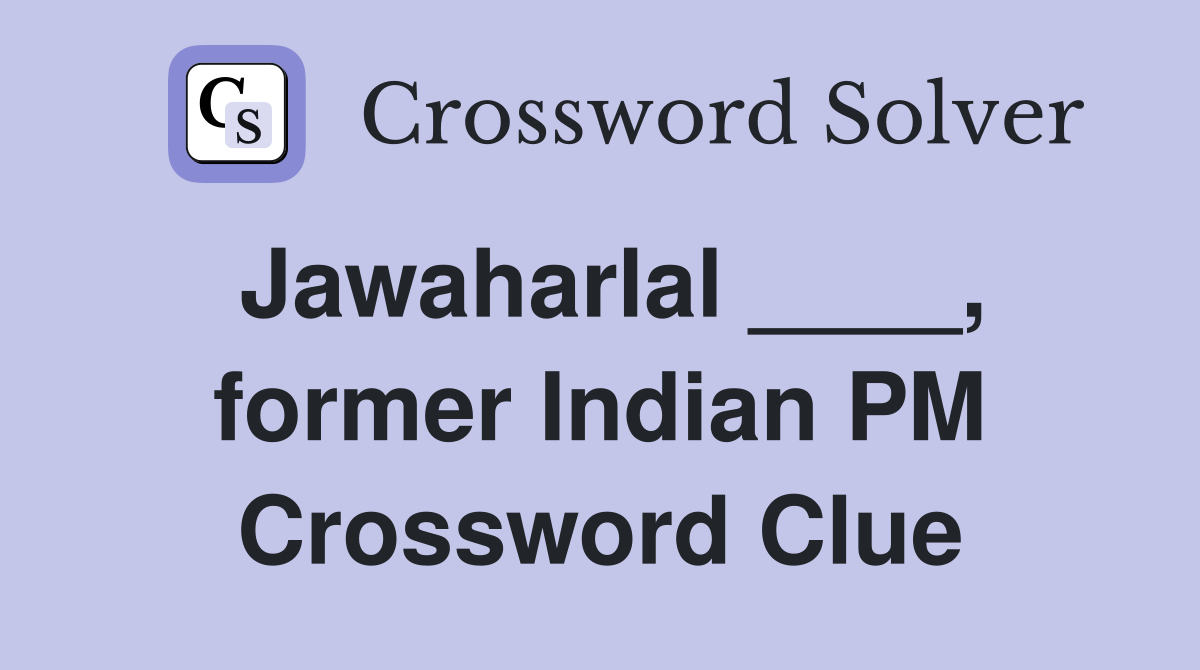 Jawaharlal ____, former Indian PM Crossword Clue