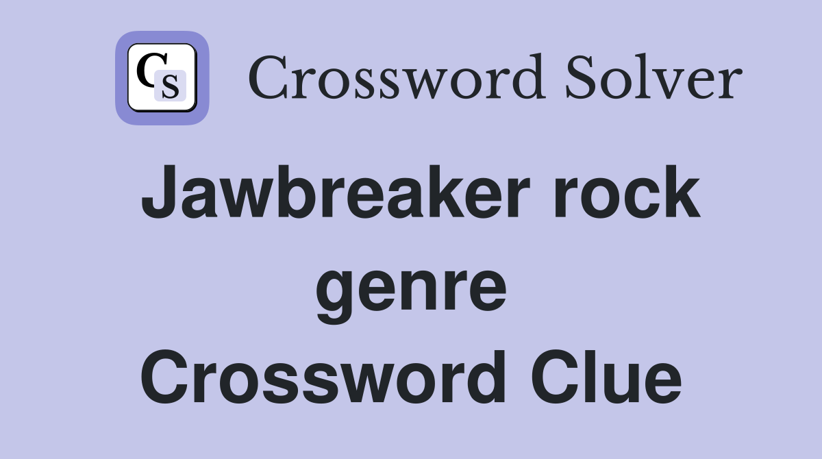 Jawbreaker rock genre Crossword Clue