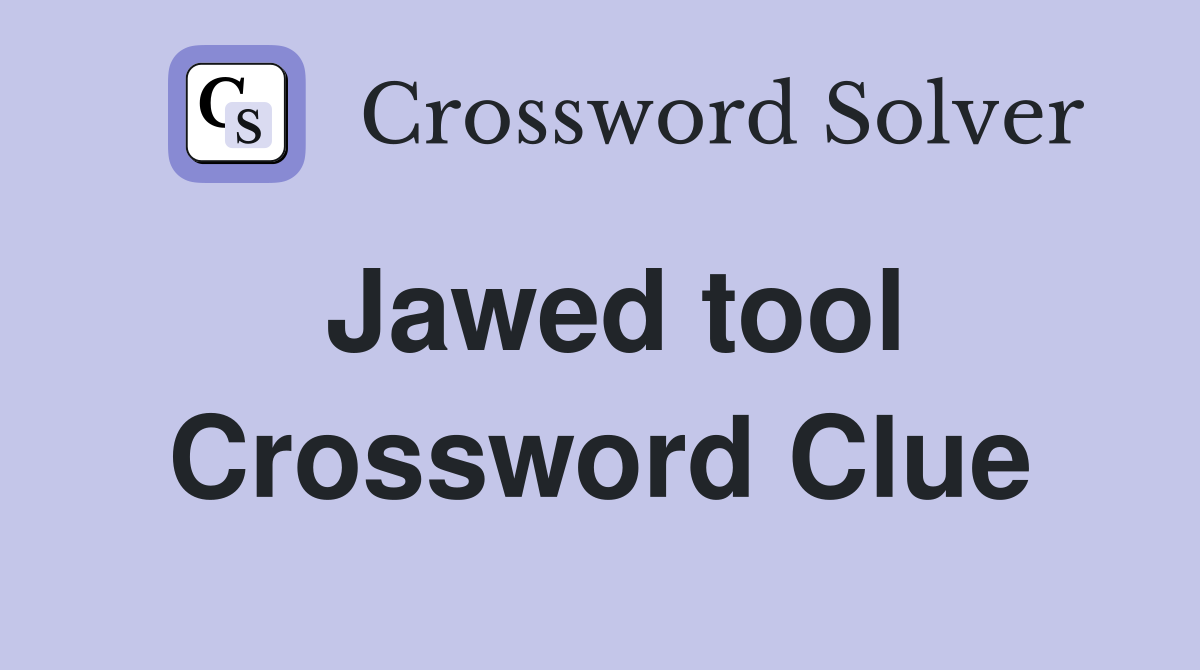 Jawed tool Crossword Clue