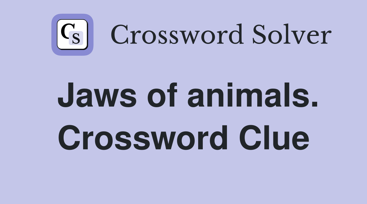 Jaws of animals. Crossword Clue