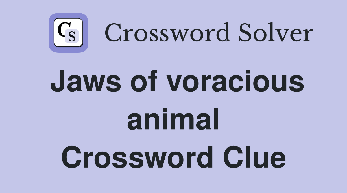 Jaws of voracious animal Crossword Clue