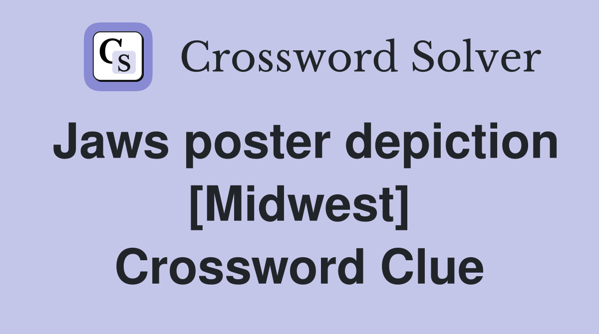 Jaws poster depiction [Midwest] Crossword Clue