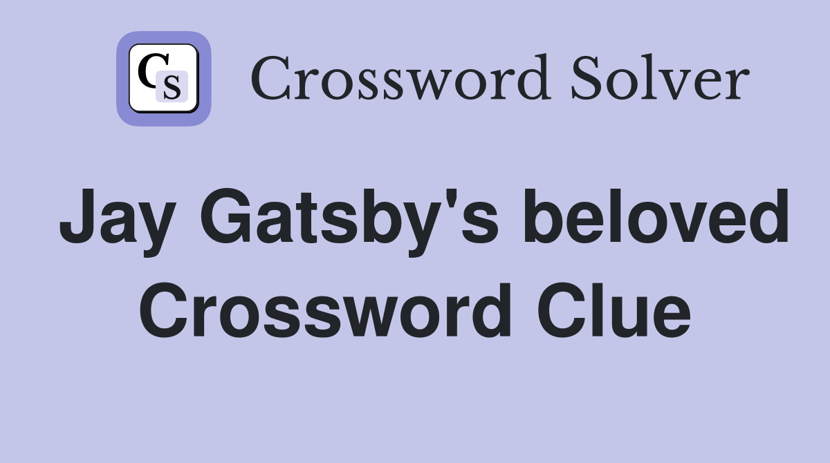 Jay Gatsby's beloved Crossword Clue