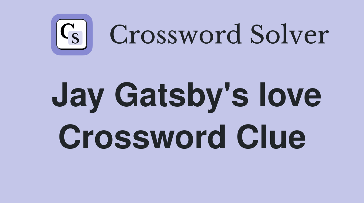 Jay Gatsby's love Crossword Clue