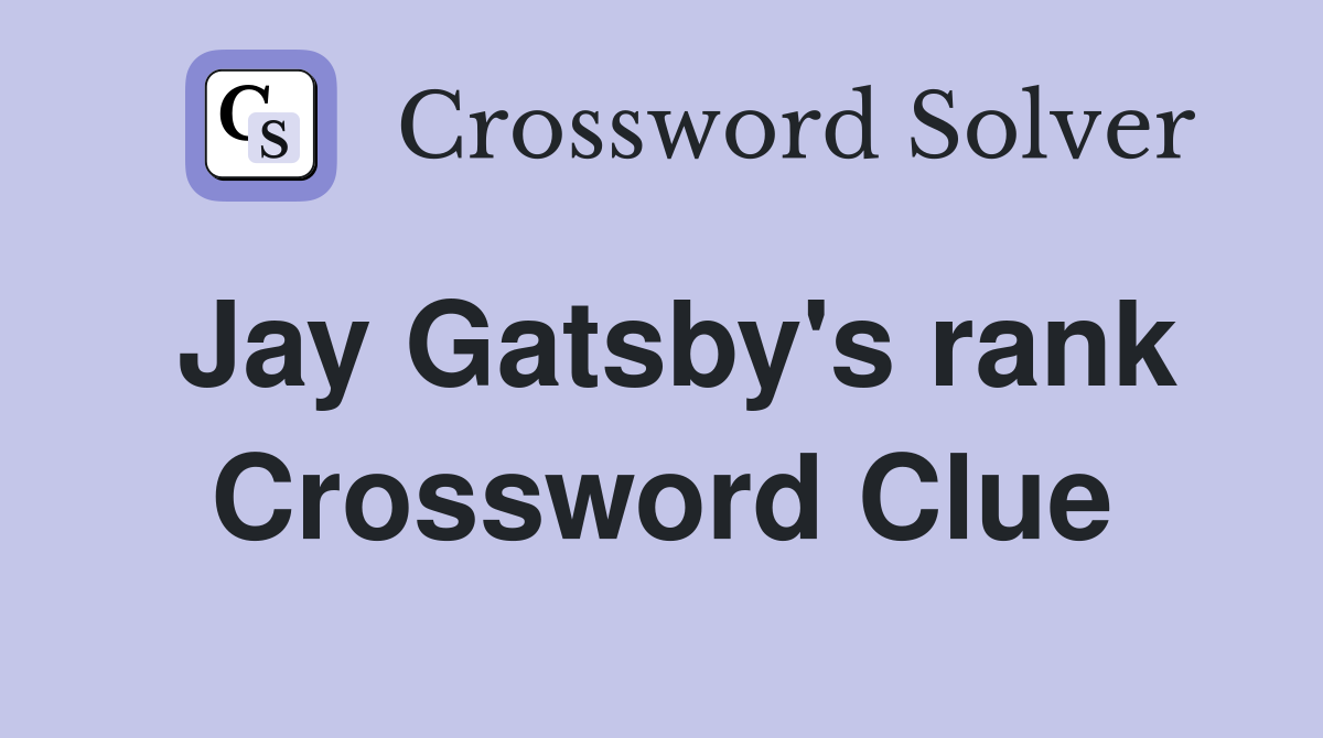 Jay Gatsby's rank Crossword Clue