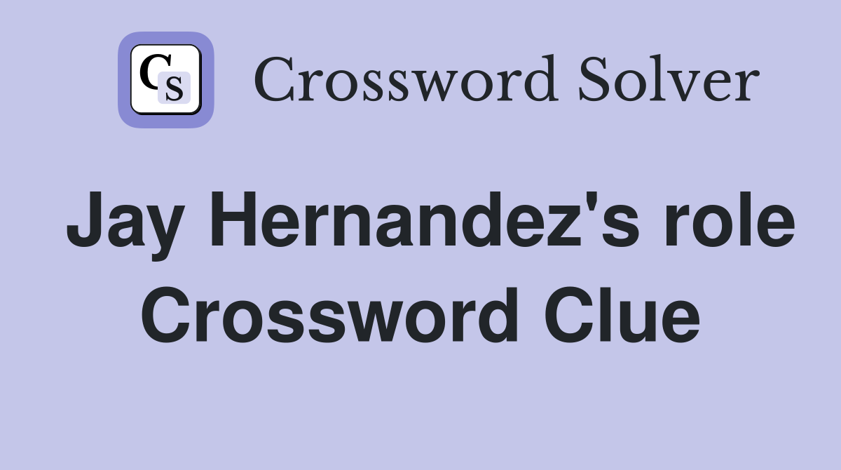 Jay Hernandez's role Crossword Clue
