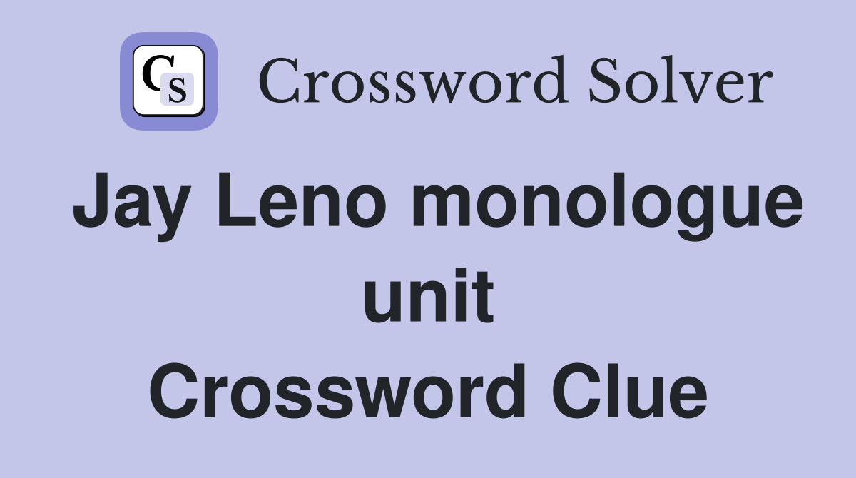 Jay Leno monologue unit Crossword Clue