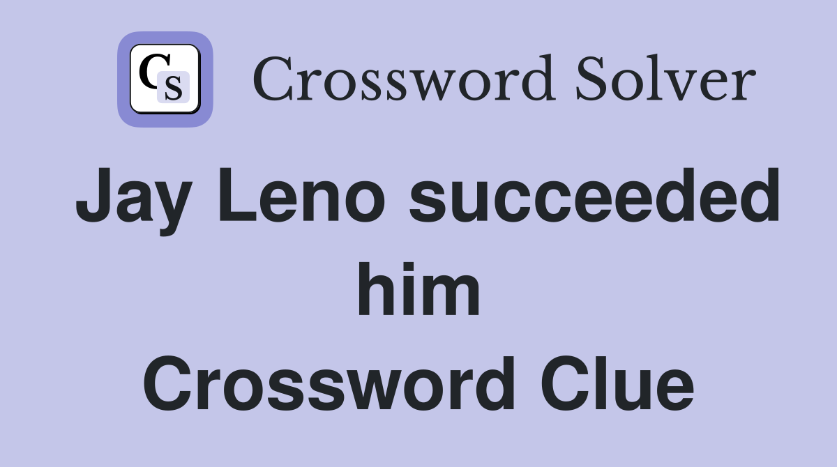 Jay Leno succeeded him Crossword Clue