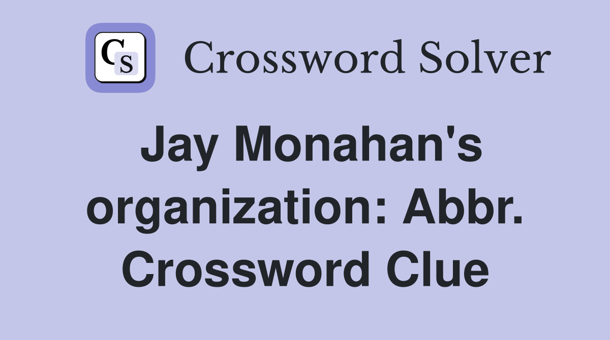 Jay Monahan's organization: Abbr. Crossword Clue