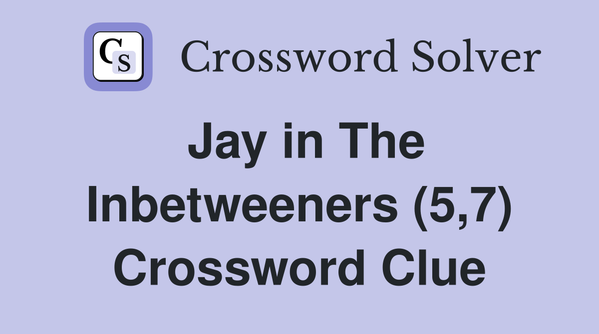 Jay in The Inbetweeners (5,7) Crossword Clue