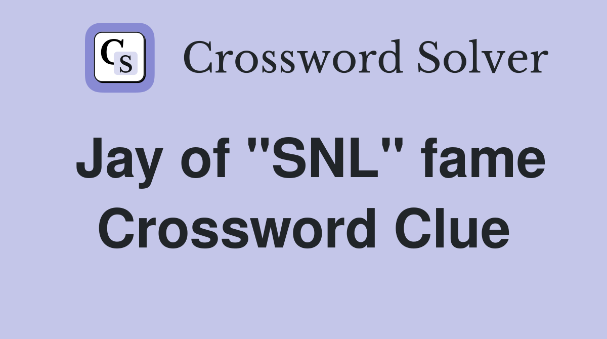 Jay of "SNL" fame Crossword Clue