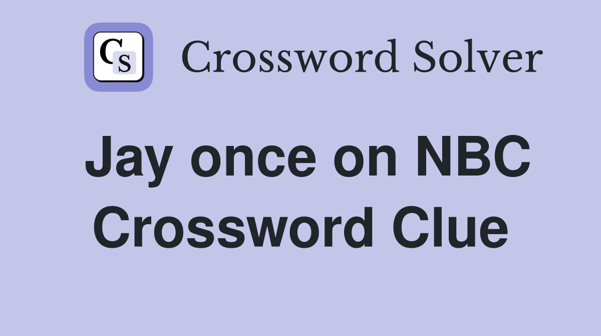 Jay once on NBC Crossword Clue