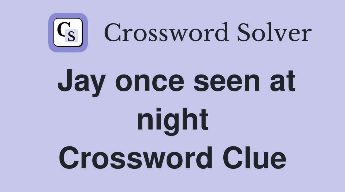 Jay once seen at night Crossword Clue