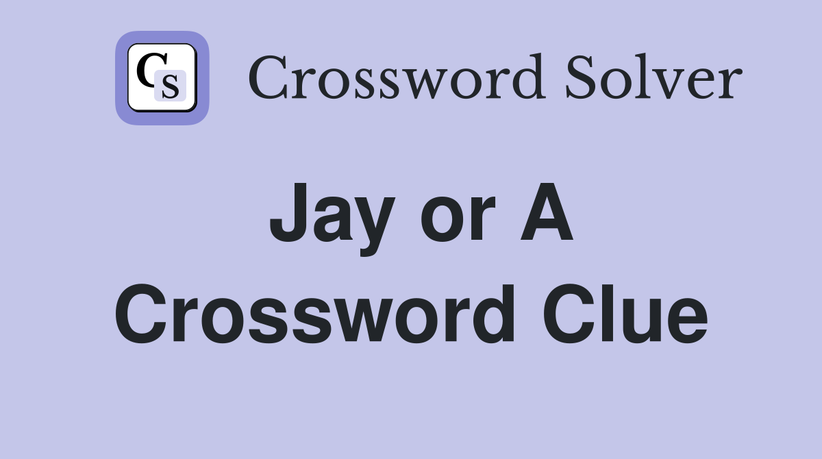 Jay or A Crossword Clue