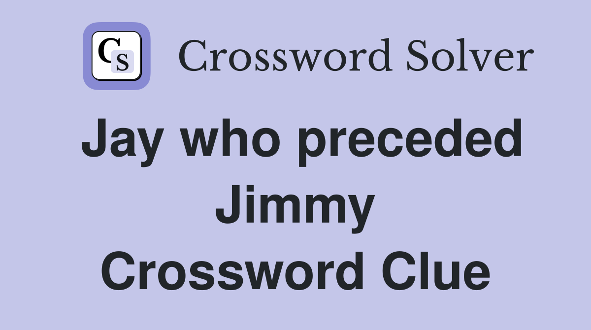Jay who preceded Jimmy Crossword Clue