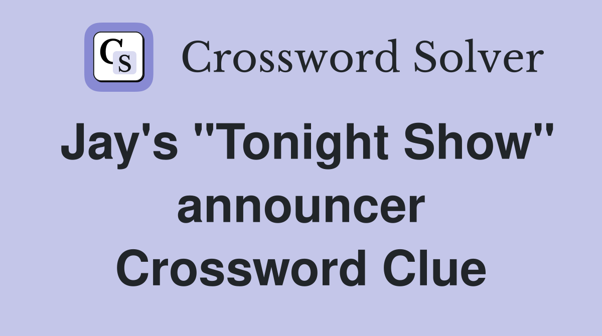 Jay's "Tonight Show" announcer Crossword Clue