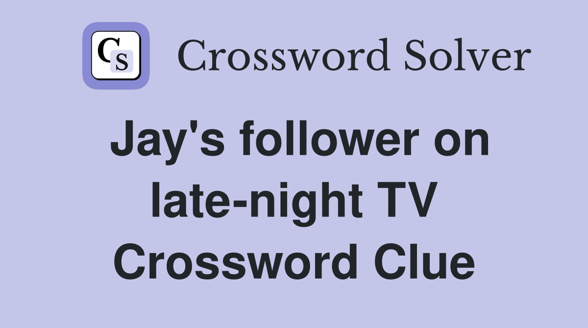 Jay's follower on late-night TV Crossword Clue