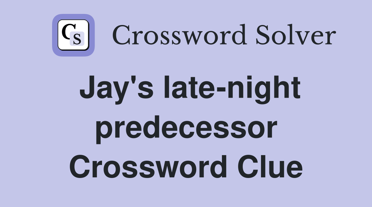 Jay's late-night predecessor Crossword Clue