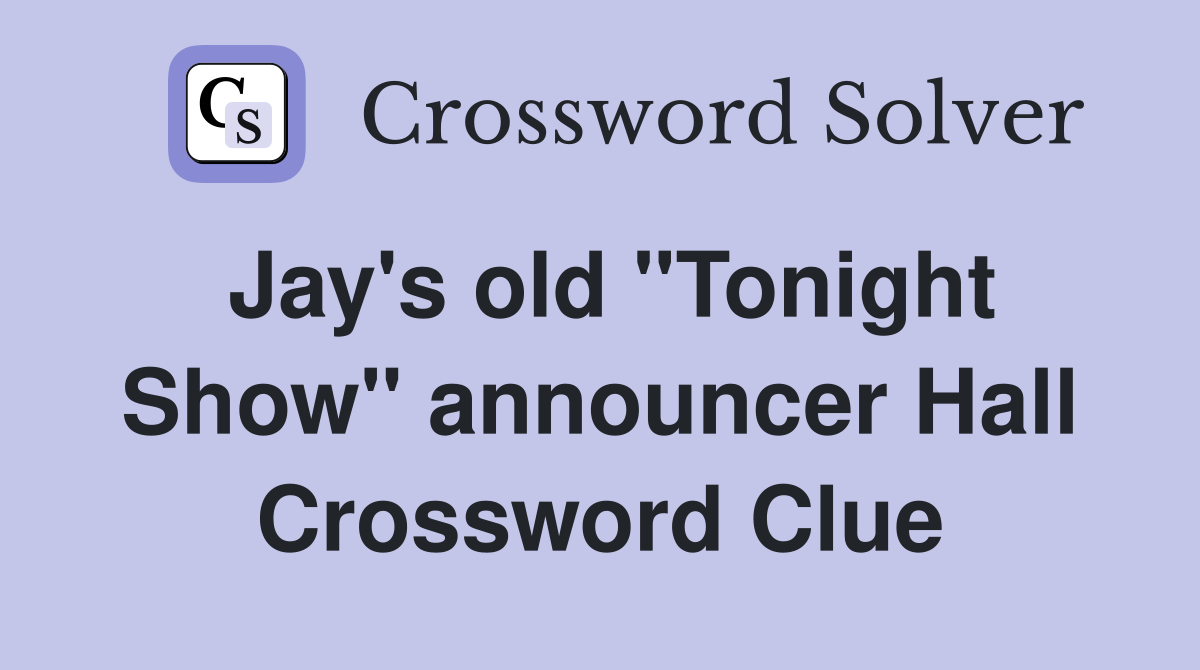 Jay's old "Tonight Show" announcer Hall Crossword Clue