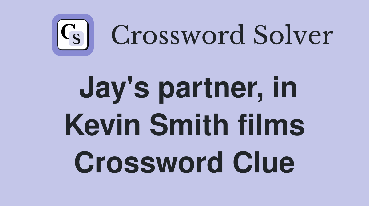 Jay's partner, in Kevin Smith films Crossword Clue