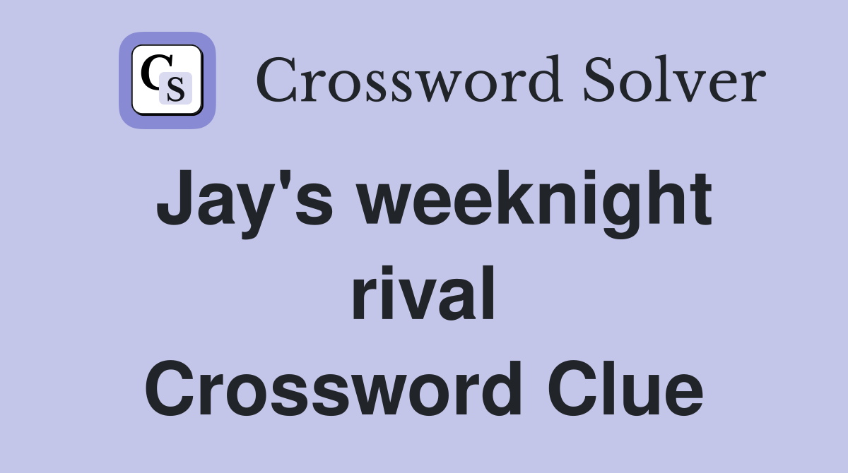 Jay's weeknight rival Crossword Clue