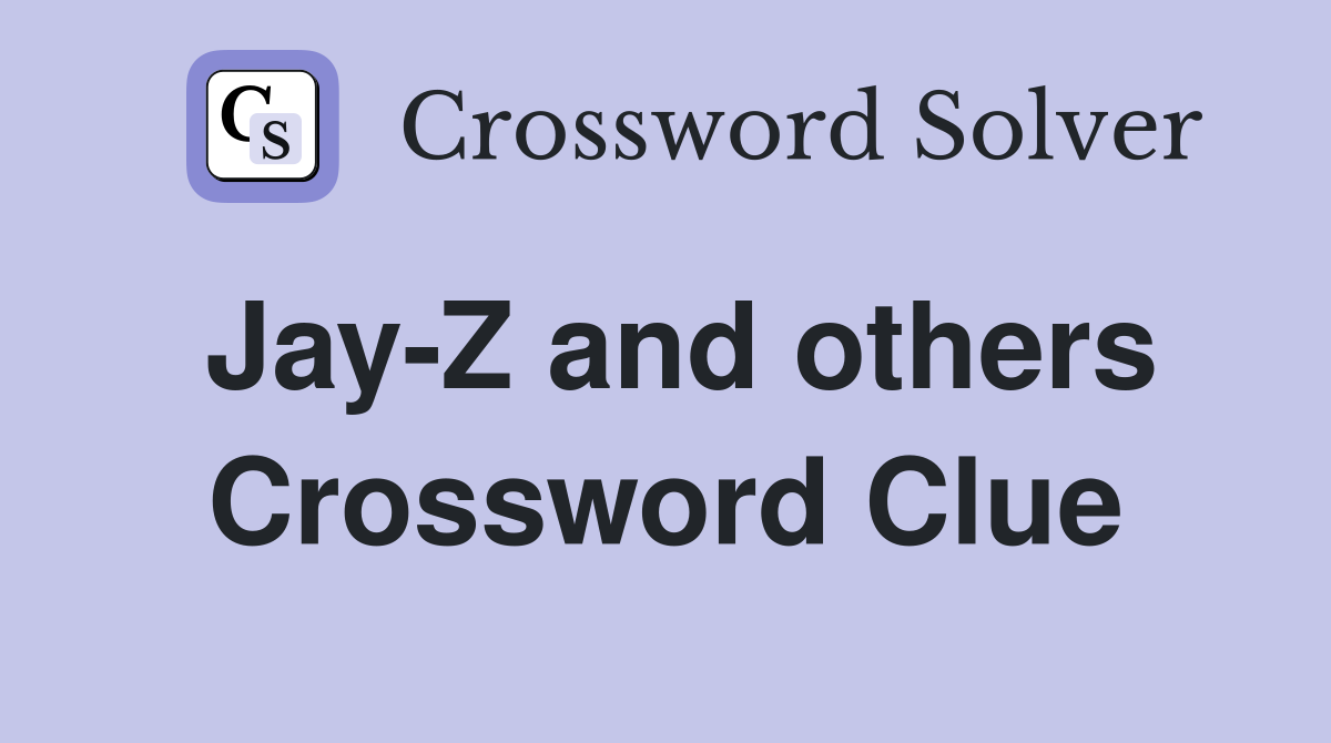 Jay-Z and others Crossword Clue