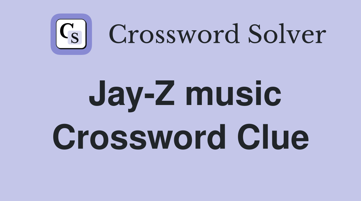 Jay-Z music Crossword Clue