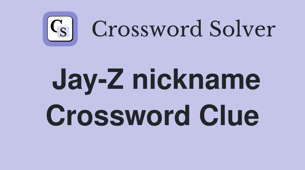 Jay-Z nickname Crossword Clue