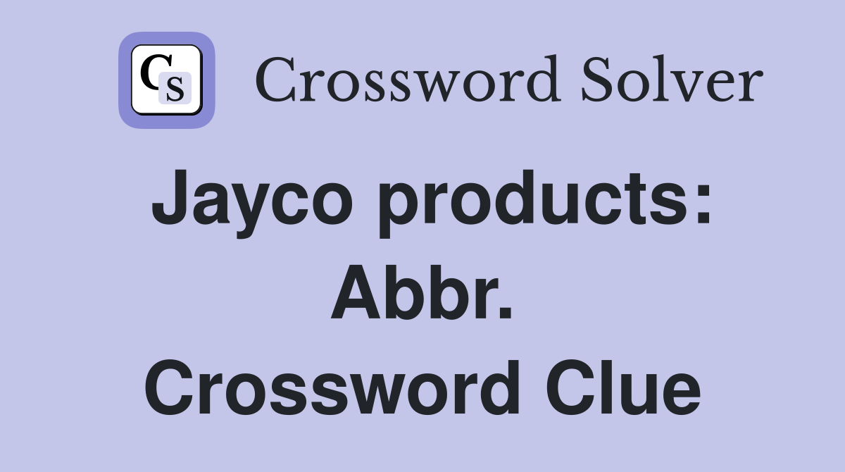 Jayco products: Abbr. Crossword Clue