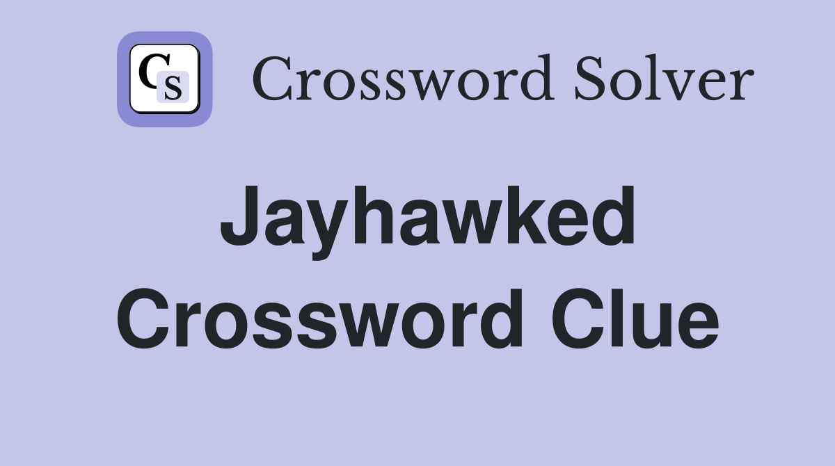 Jayhawked Crossword Clue