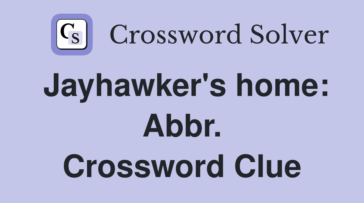 Jayhawker's home: Abbr. Crossword Clue