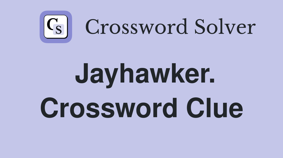 Jayhawker. Crossword Clue