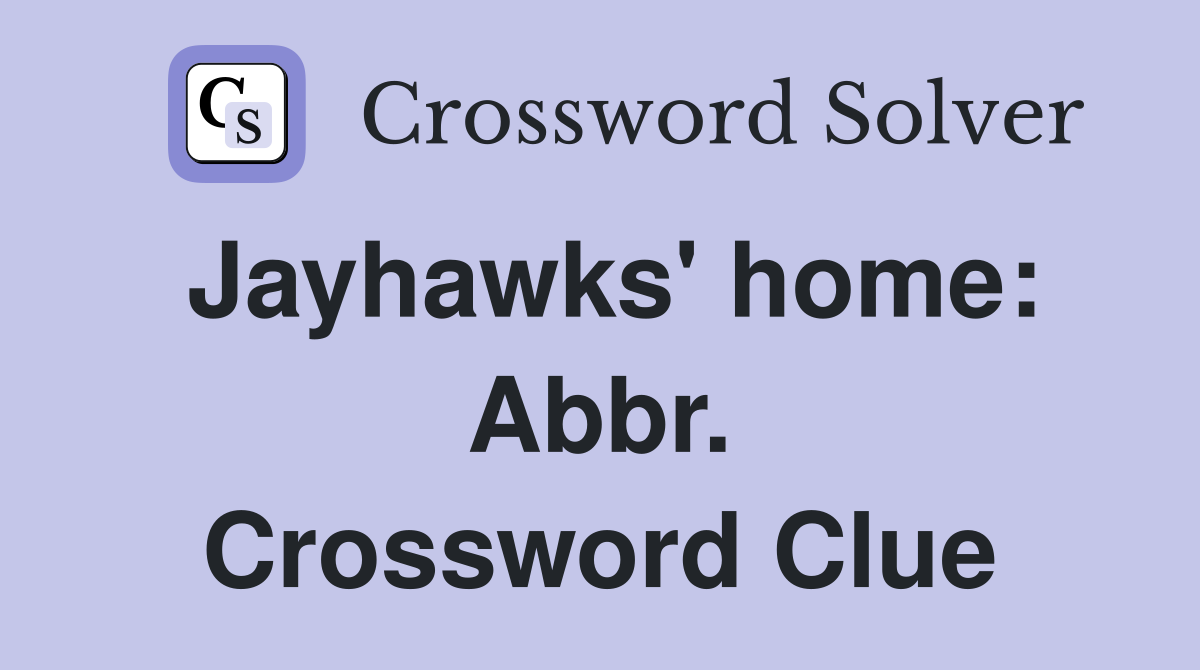Jayhawks' home: Abbr. Crossword Clue