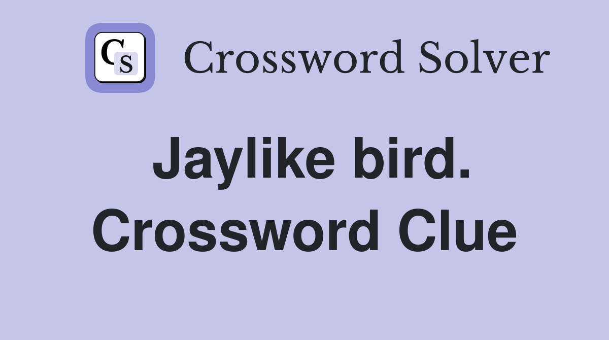Jaylike bird. Crossword Clue