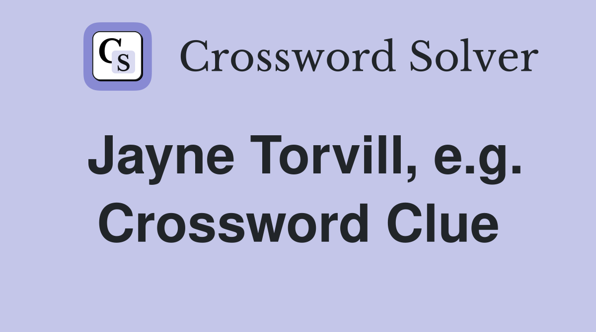 Jayne Torvill, e.g. Crossword Clue